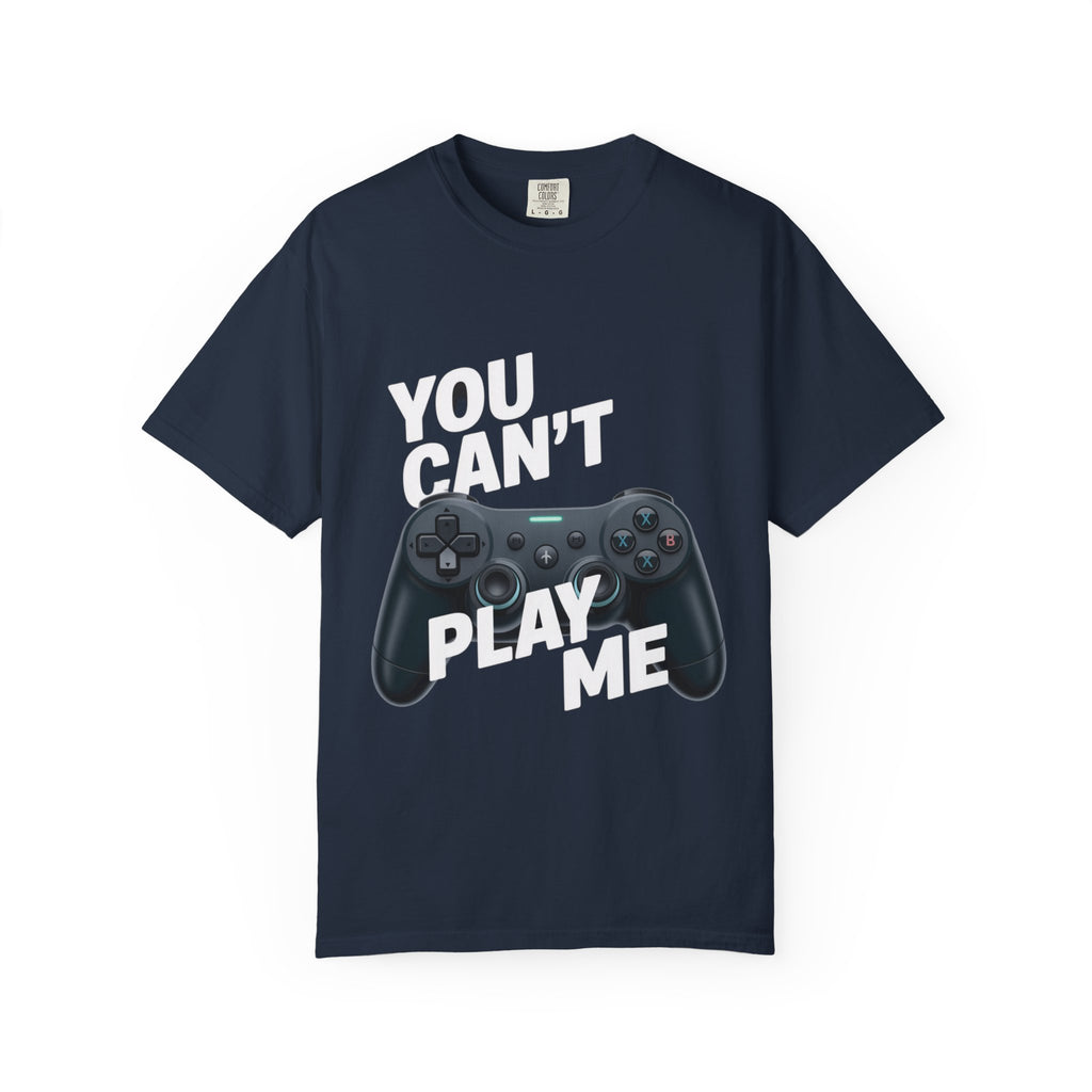 T-Shirt - 'You can't play me' Unisex Garment-Dyed Tee