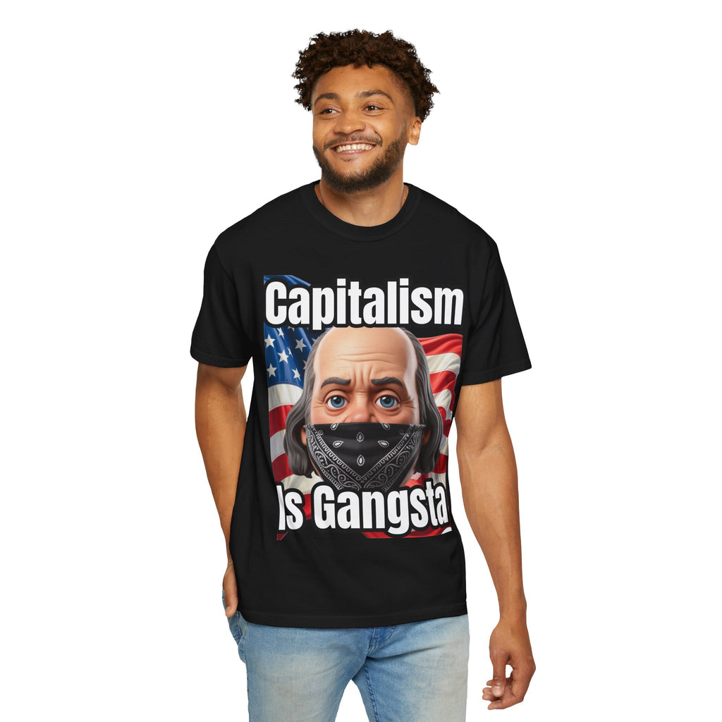 Garment-Dyed T-shirt capitalism is Gangsta