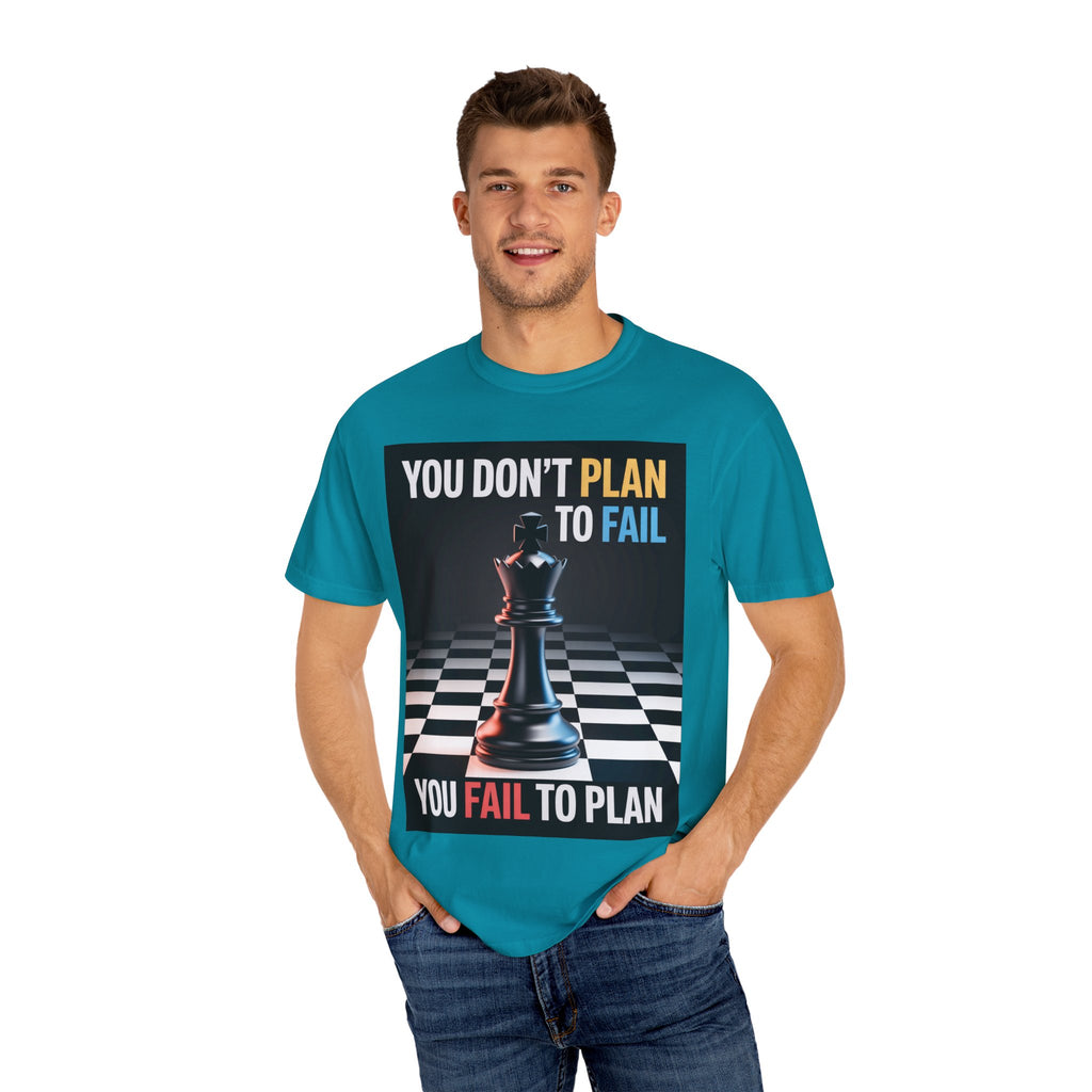 You Don't plan to fail design  Garment-Dyed T-shirt