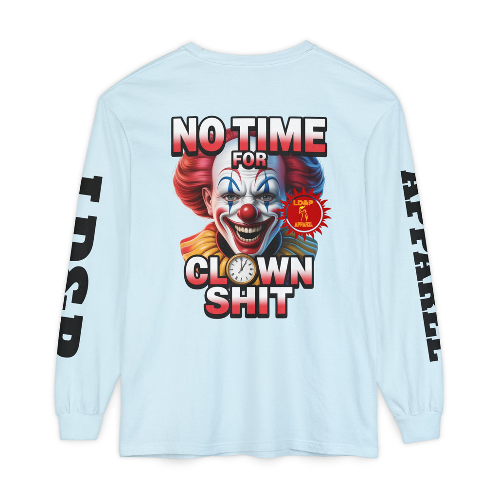 No Time For Clown Shit Long Sleeve T-Shirt