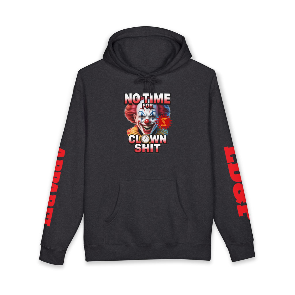 NO TIME FOR CLOWN SHIT  Hoodie