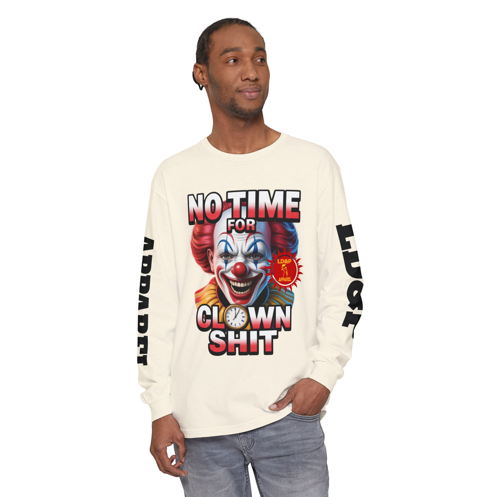 No Time For Clown Shit Long Sleeve T-Shirt