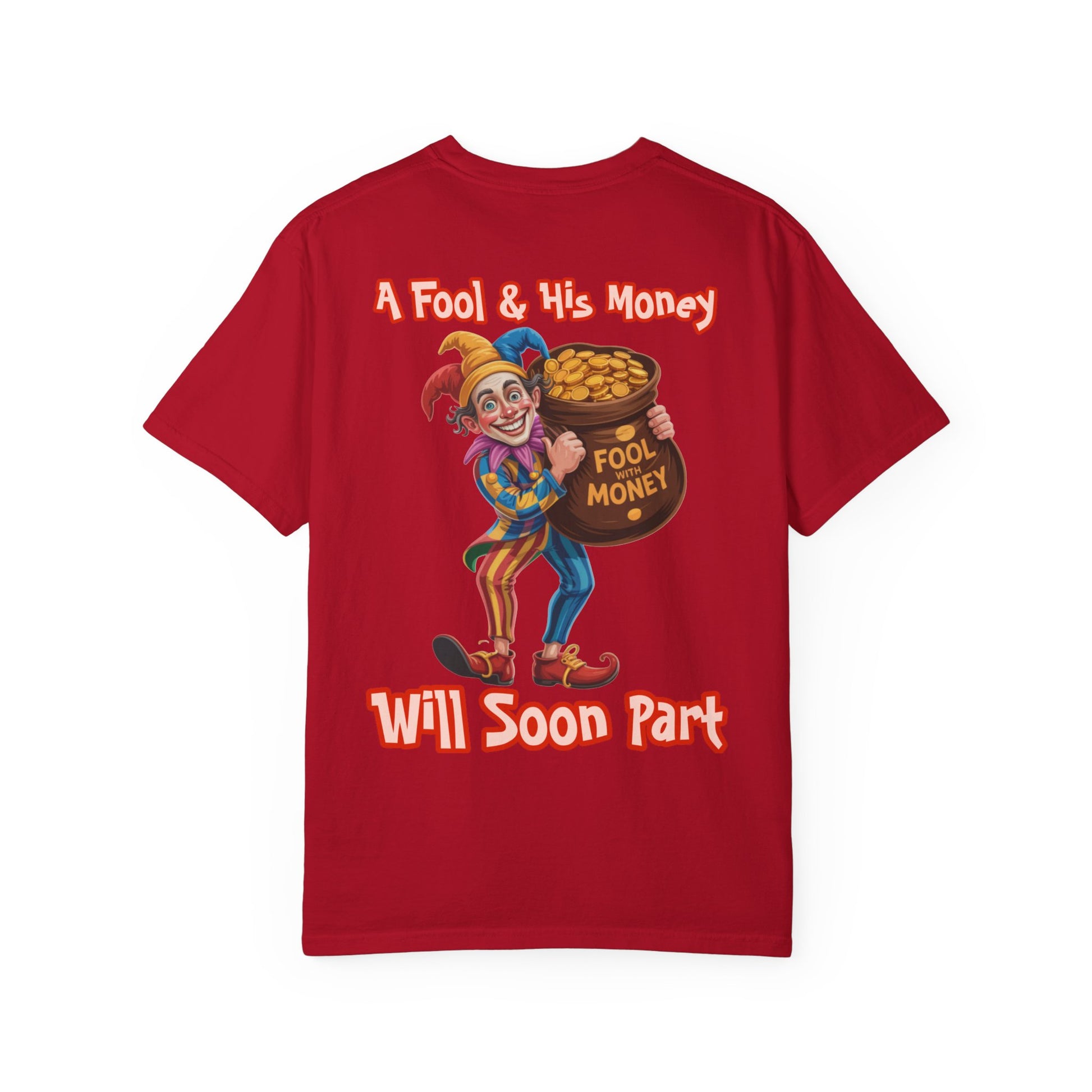 Garment-Dyed T-shirt - 'A Fool and his money' Design