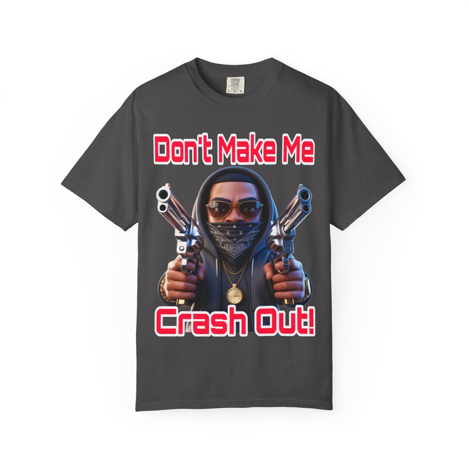 T-Shirt Don't Make Me Crash Out