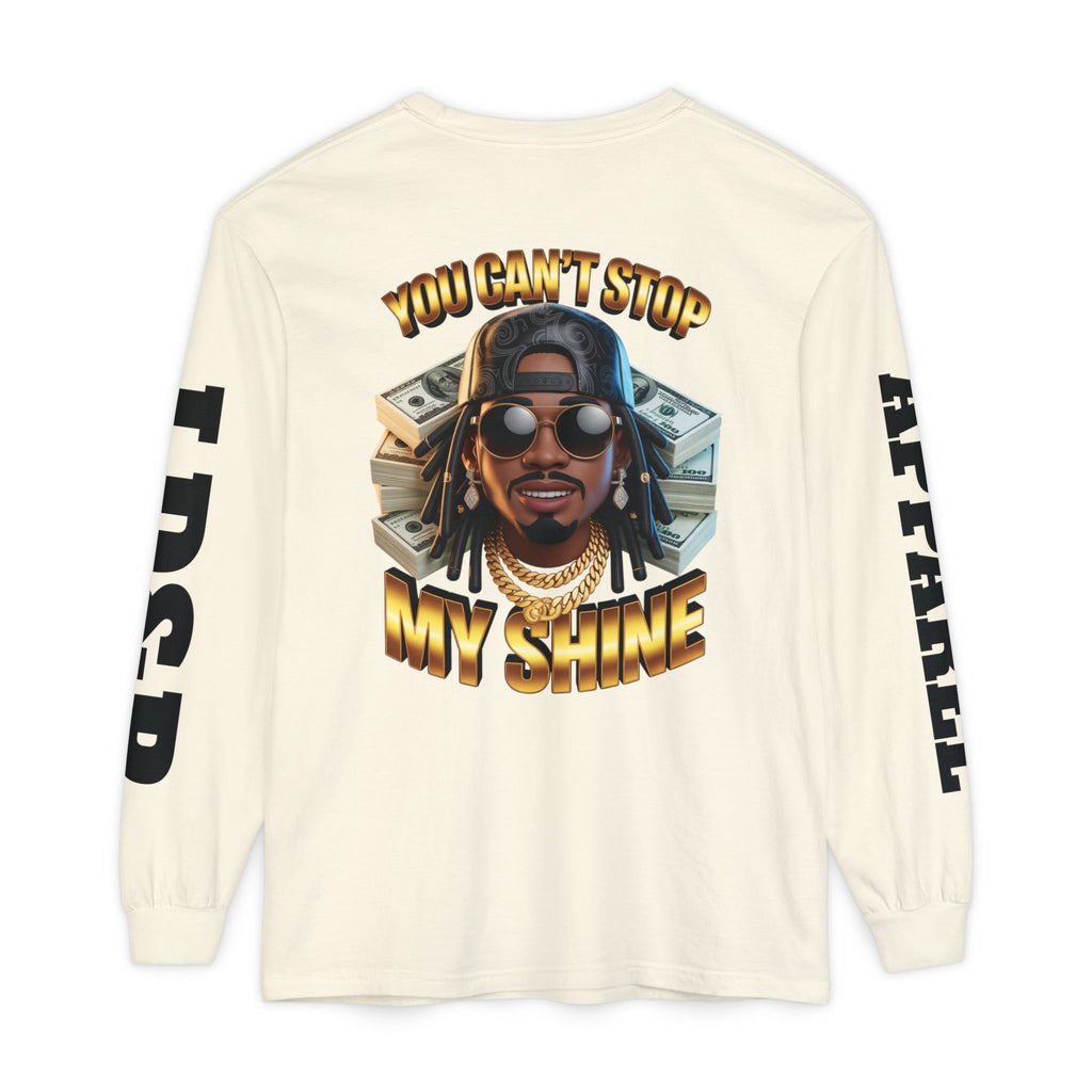 'You can't stop my shine ' Long Sleeve T-Shirt