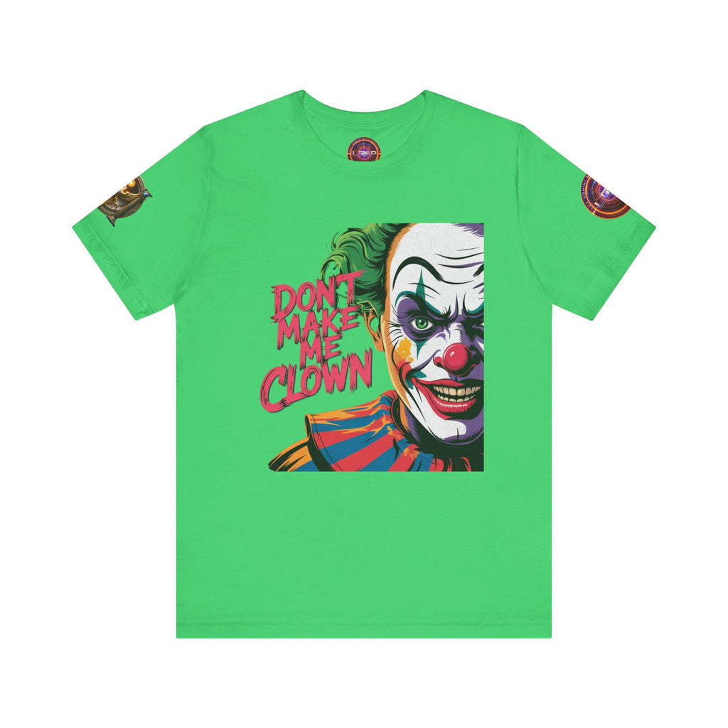 Clown Tee - Don't make me clown - Unisex T-Shirt