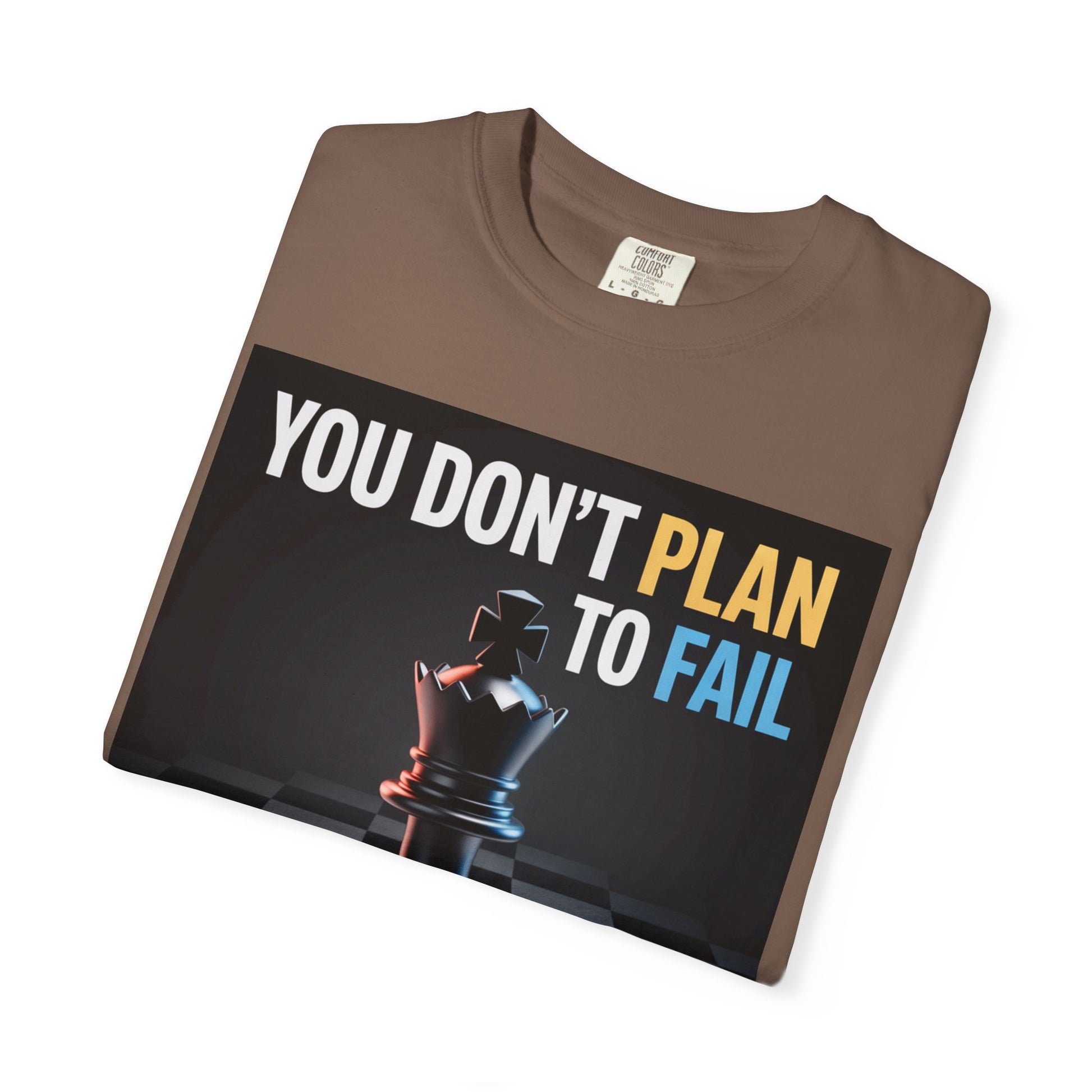 You Don't plan to fail design  Garment-Dyed T-shirt