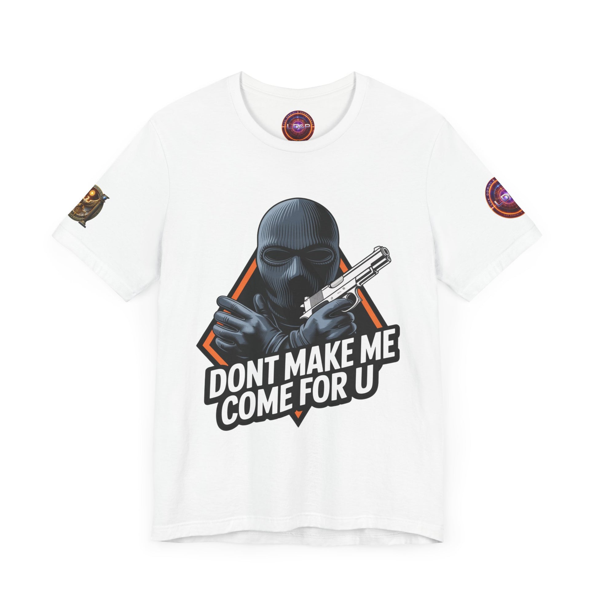T-Shirt - Don't Make Me Come For You