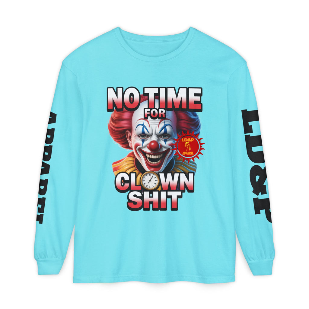 No Time For Clown Shit Long Sleeve T-Shirt