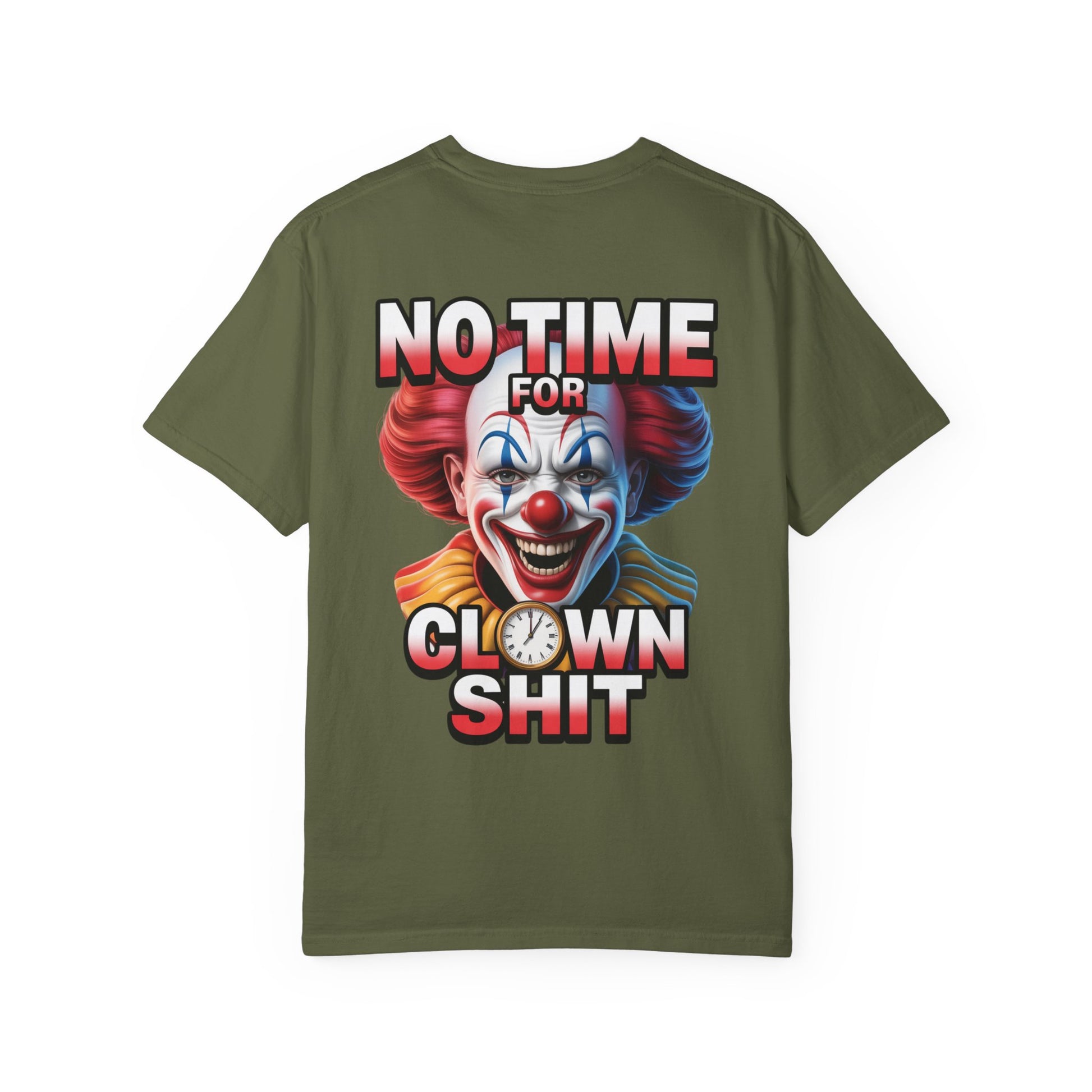 Garment-Dyed T-shirt No Time For Clown Shit Unisex Tee