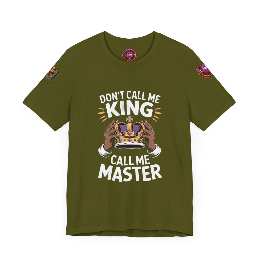 T-Shirt - Dont call me a king I'm A master