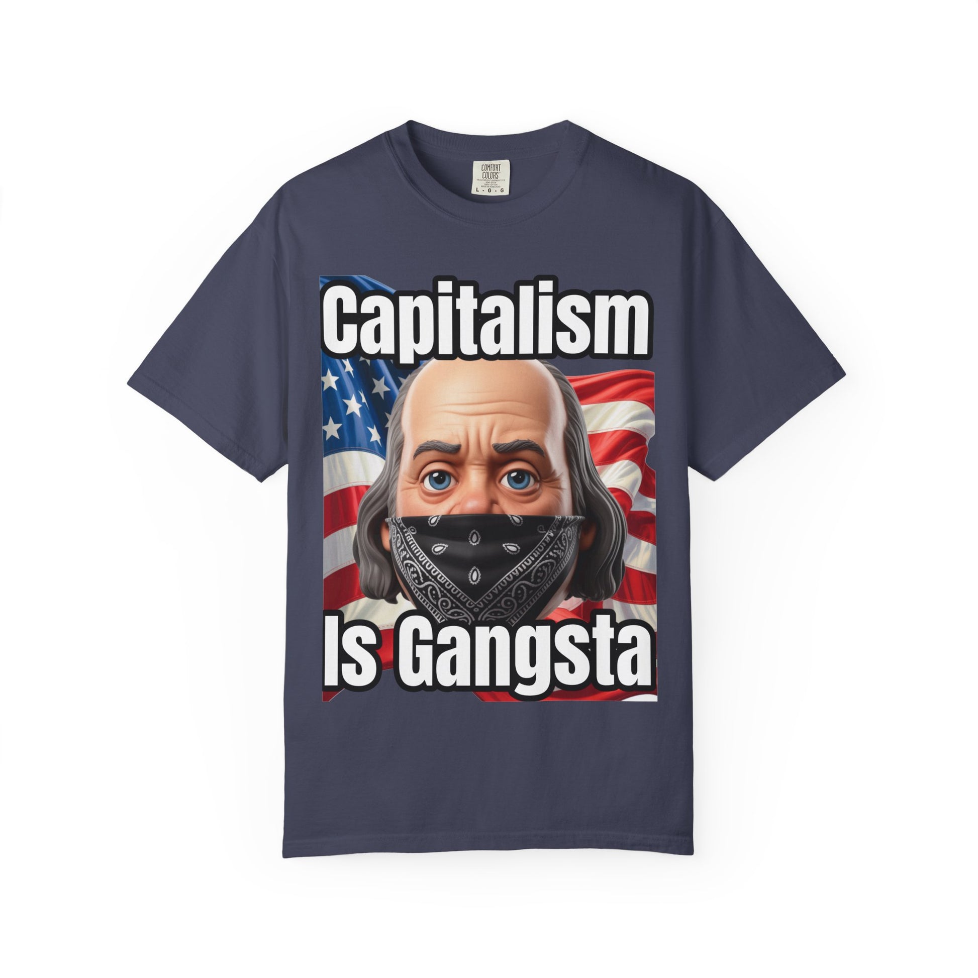 Garment-Dyed T-shirt capitalism is Gangsta
