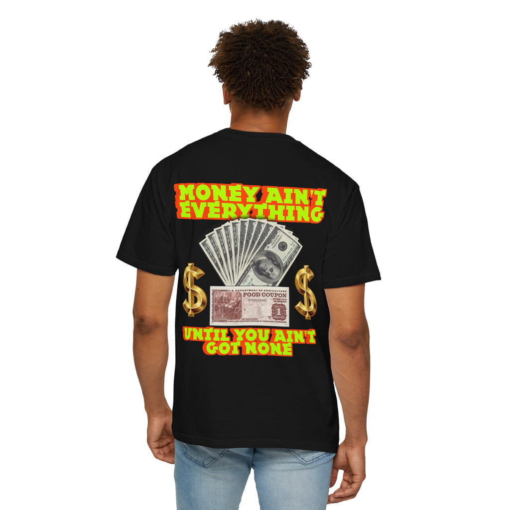 Money Ain't Everything Unisex T-shirt