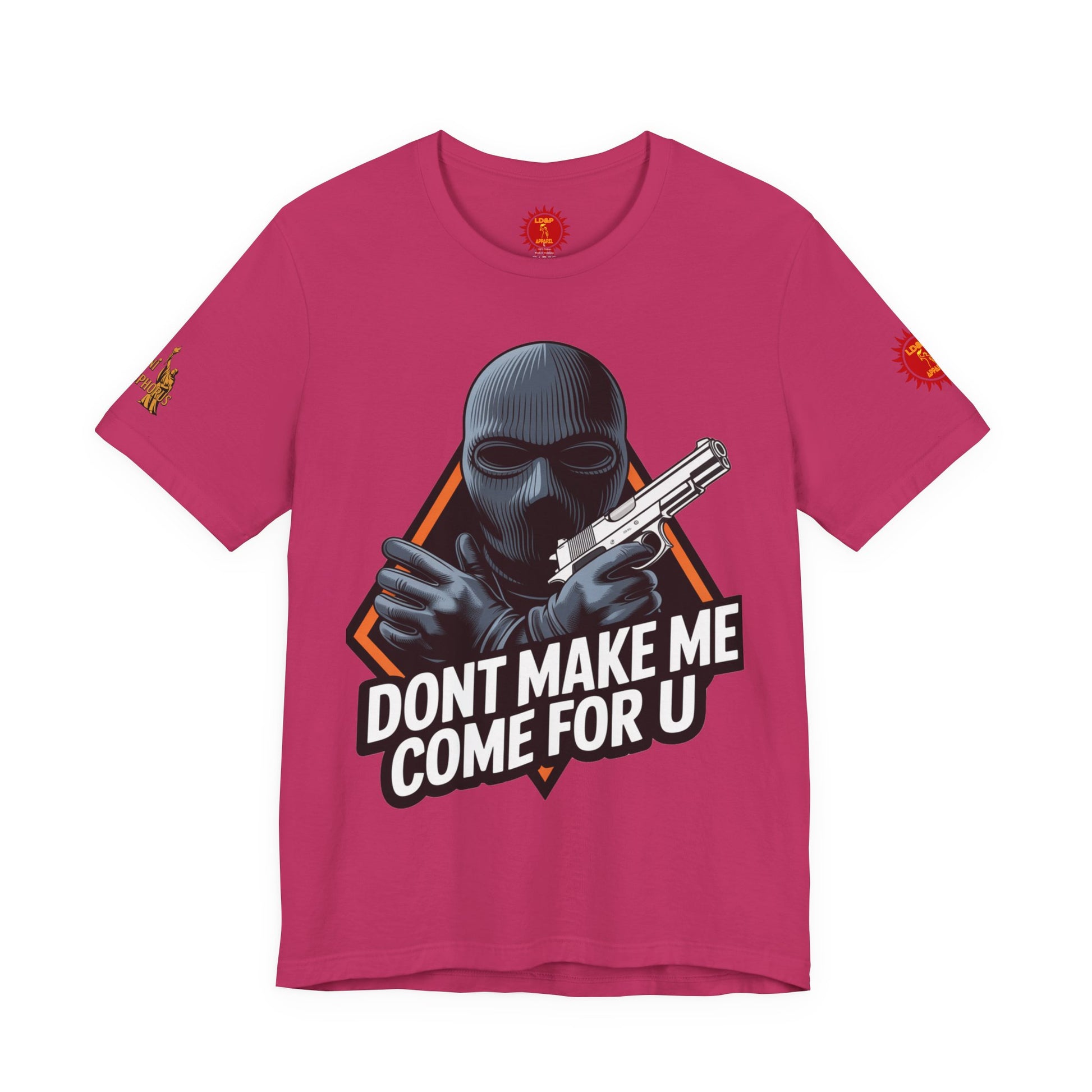 T-Shirt - Don't Make Me Come For You