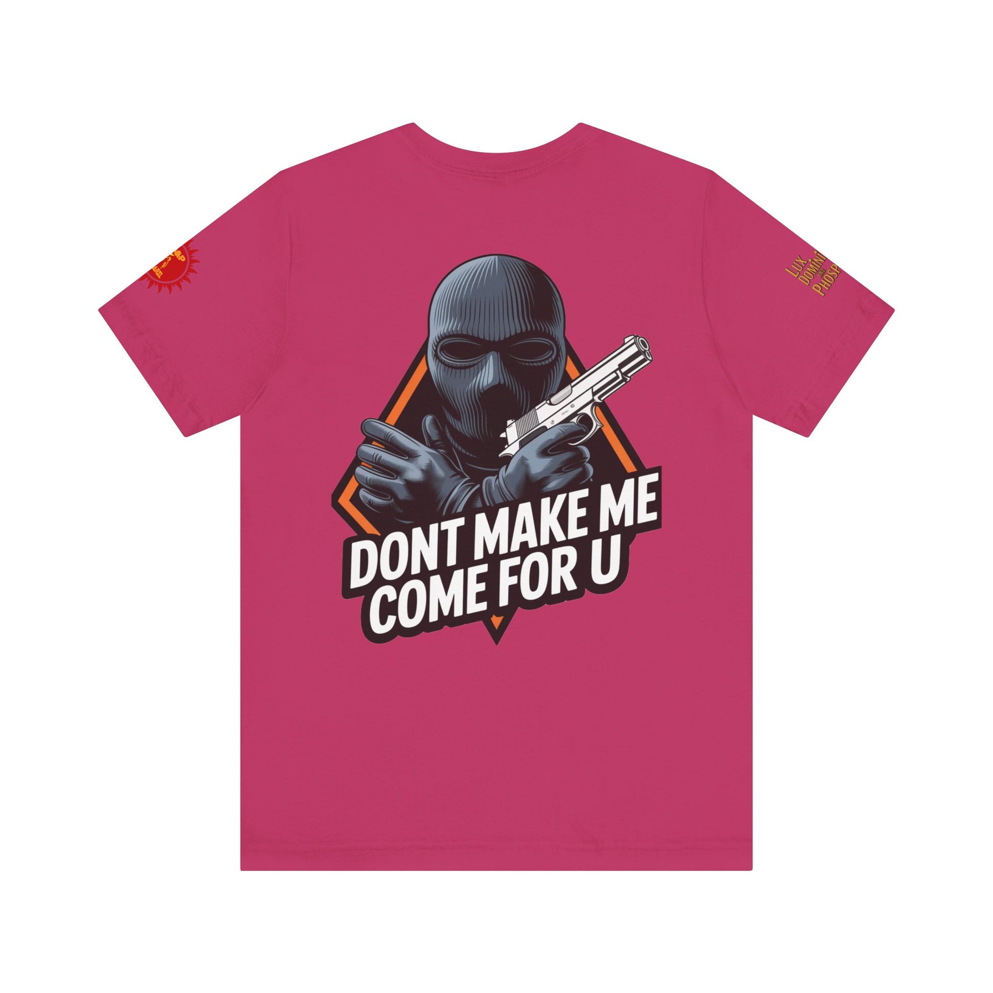 T-Shirt - Don't Make Me Come For You