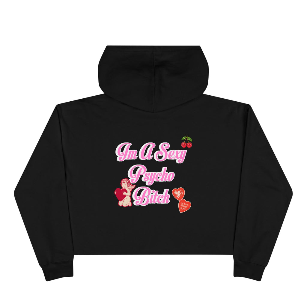 "I'm A Sexy Psycho Bitch" Cropped Hoodie