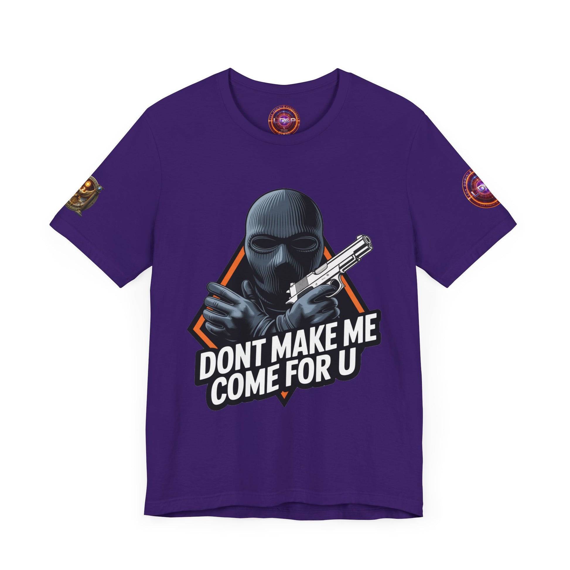 T-Shirt - Don't Make Me Come For You