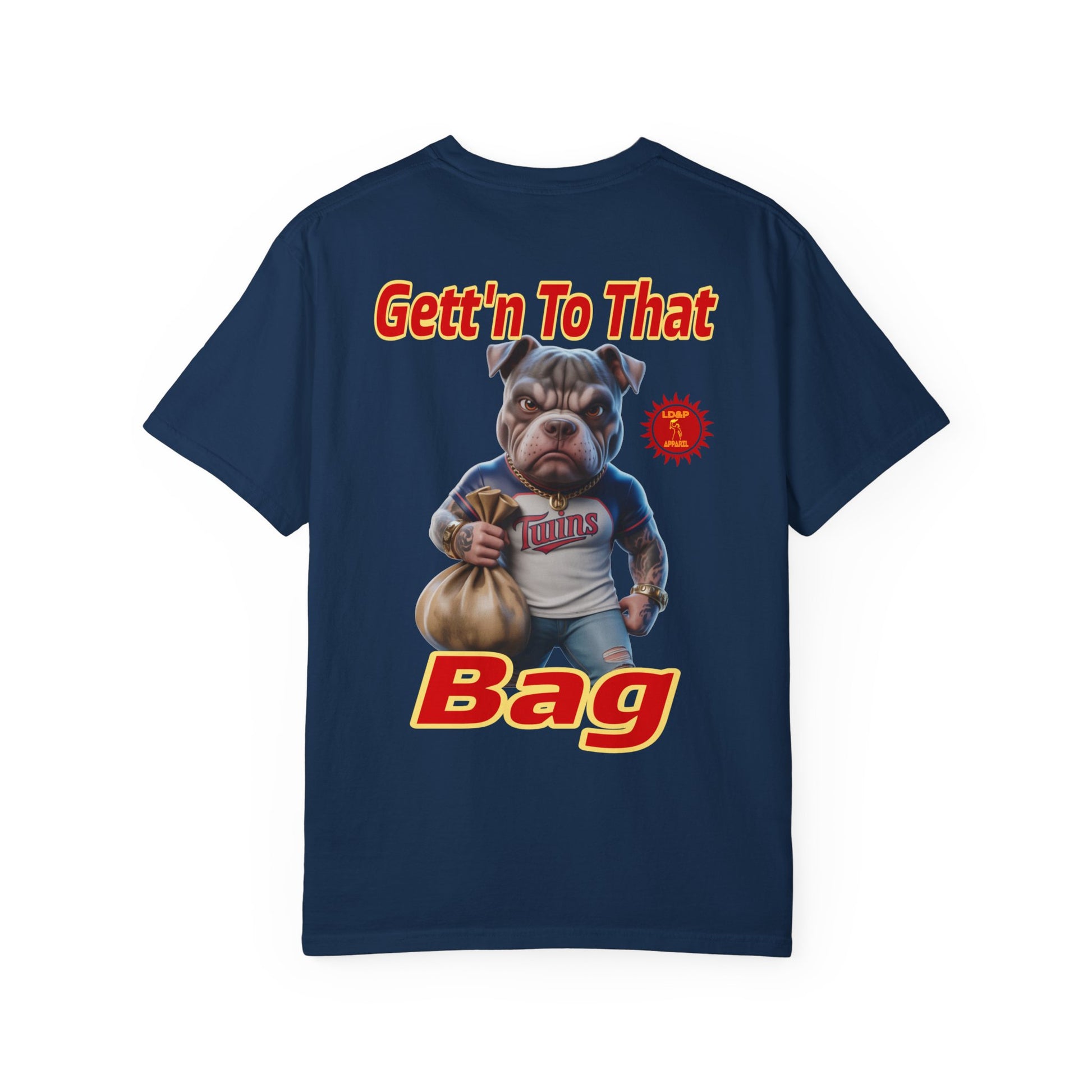 Garment-Dyed T-shirt - Gett'n To The Bag Design
