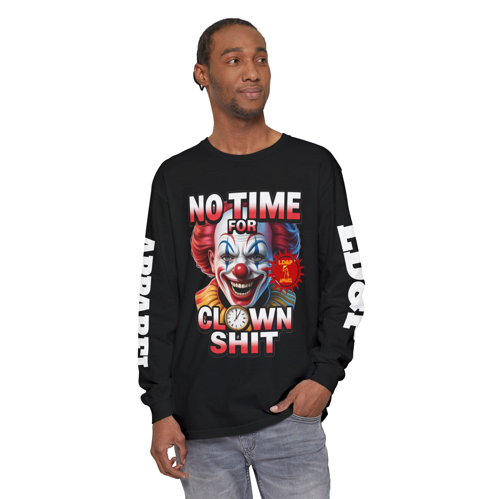 No Time For Clown Shit Long Sleeve T-Shirt