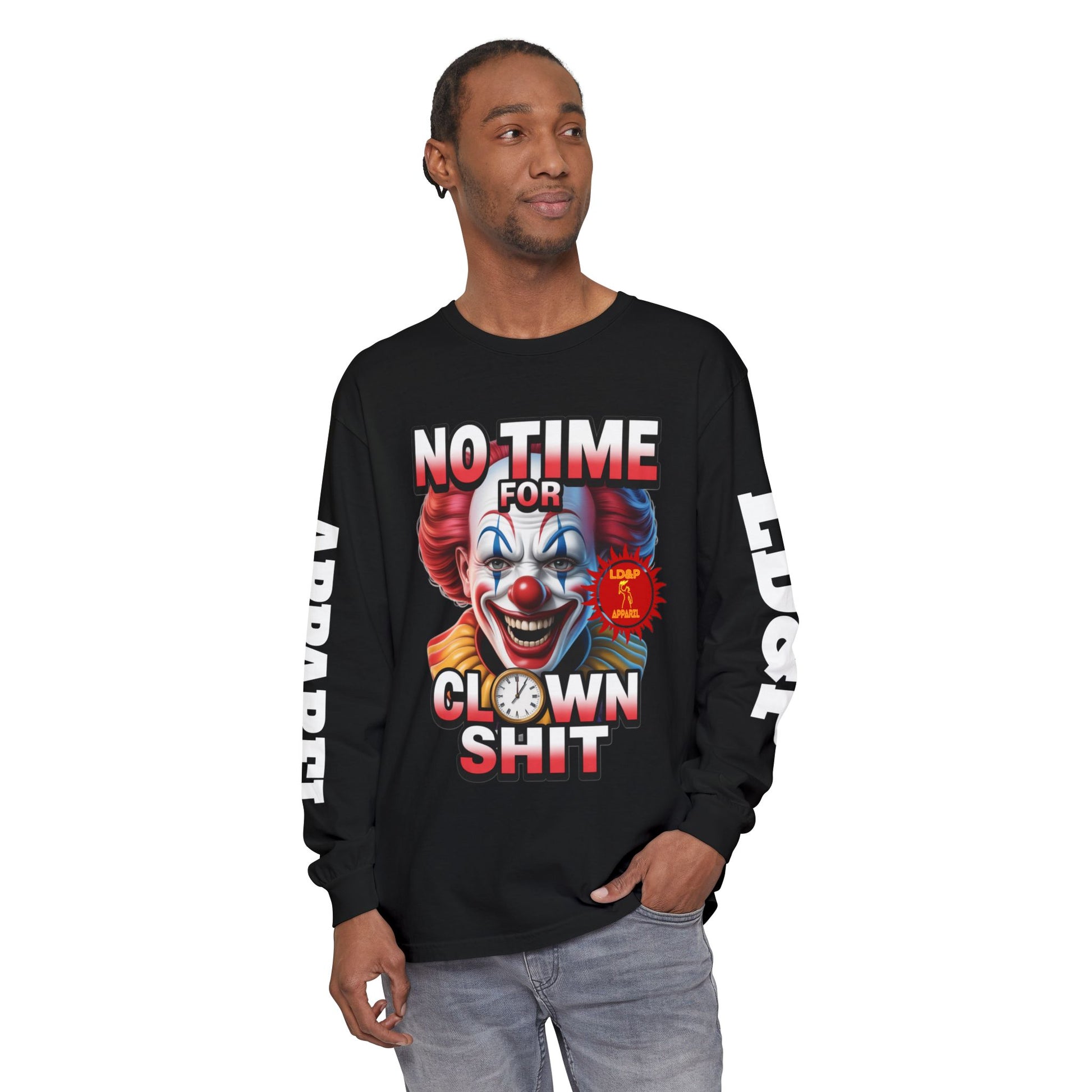 No Time For Clown Shit Long Sleeve T-Shirt