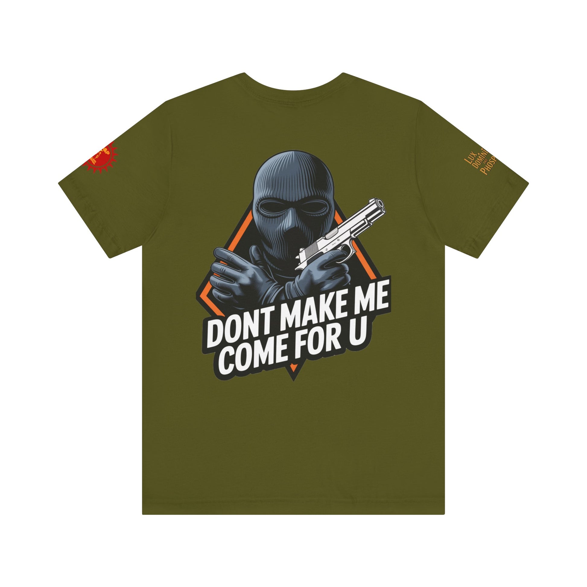 T-Shirt - Don't Make Me Come For You