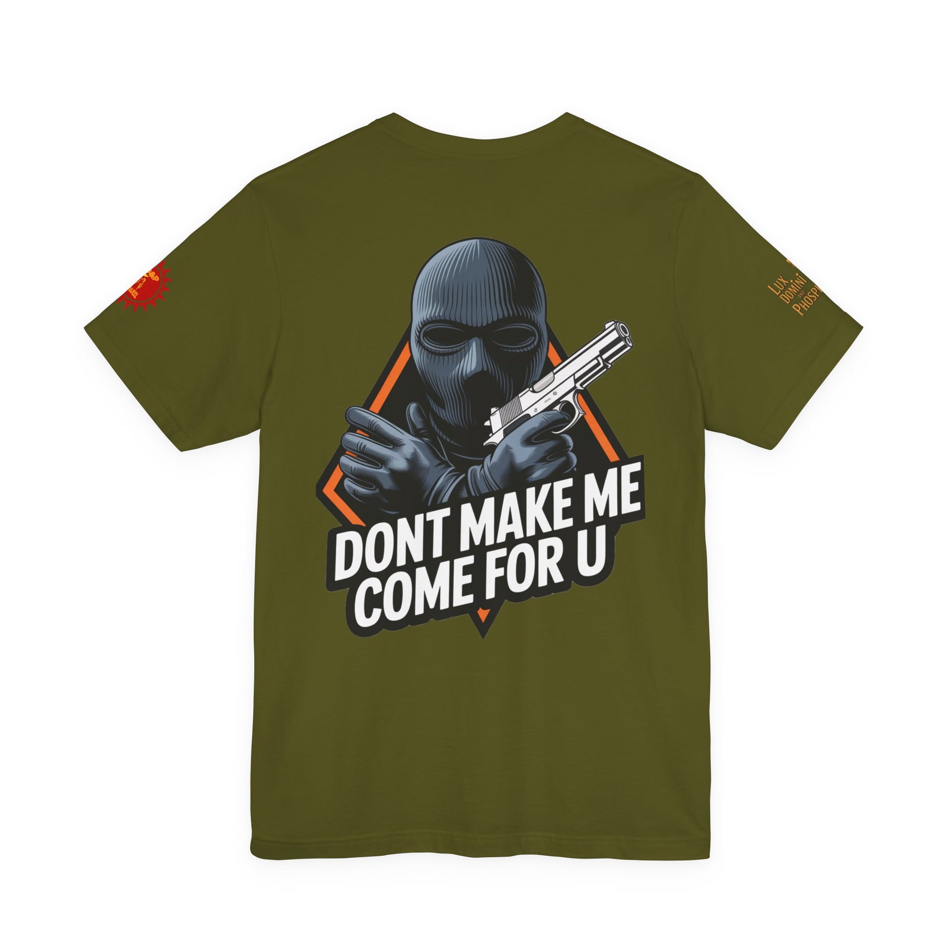 T-Shirt - Don't Make Me Come For You