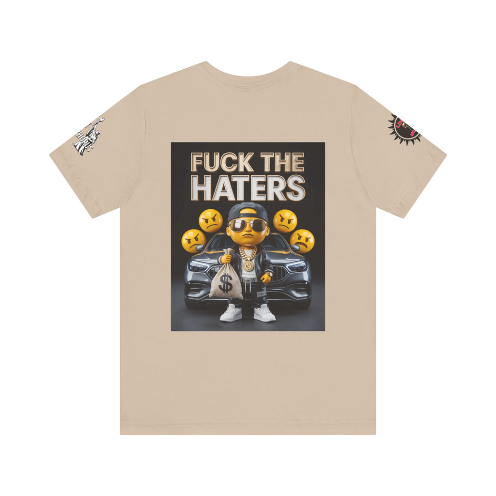 Fuck the Haters Unisex Tee - Bold Graphic Motivational Shirt
