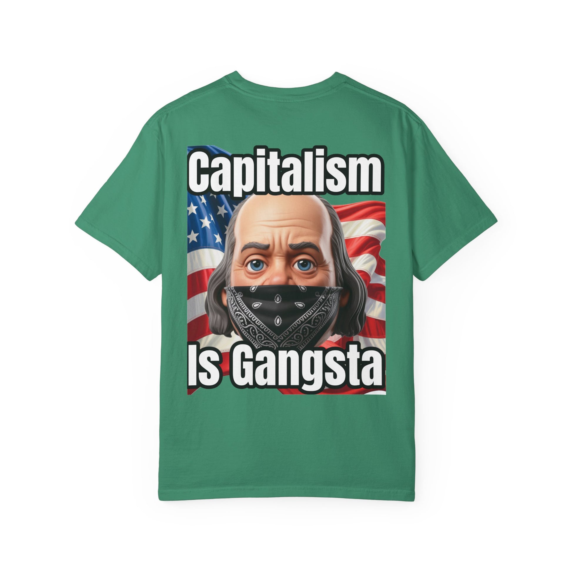 Garment-Dyed T-shirt capitalism is Gangsta