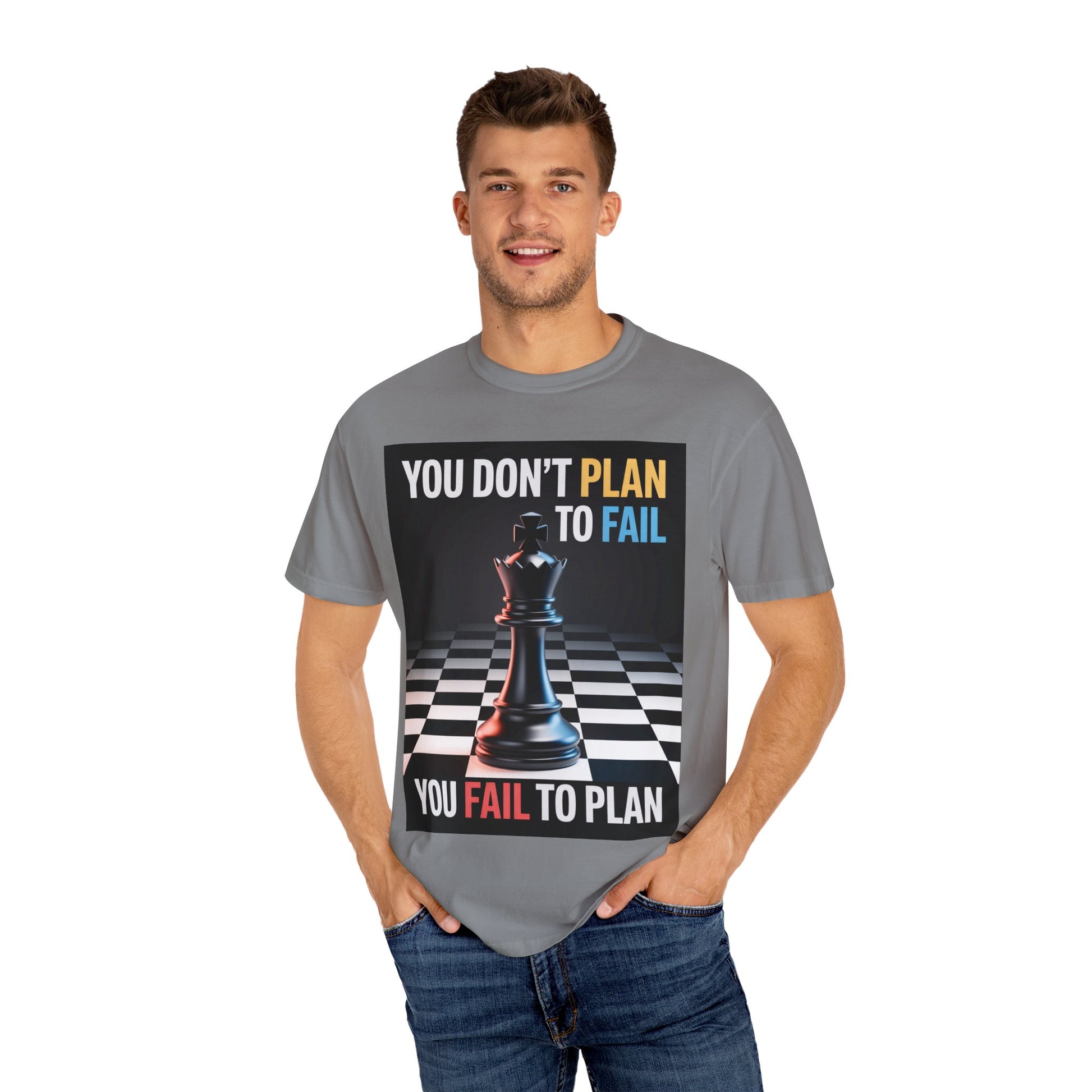 You Don't plan to fail design  Garment-Dyed T-shirt