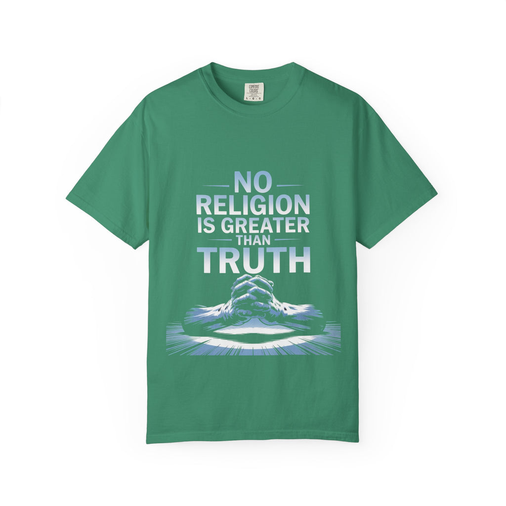 Garment-Dyed T-shirt - Nothing is Greater Than Truth