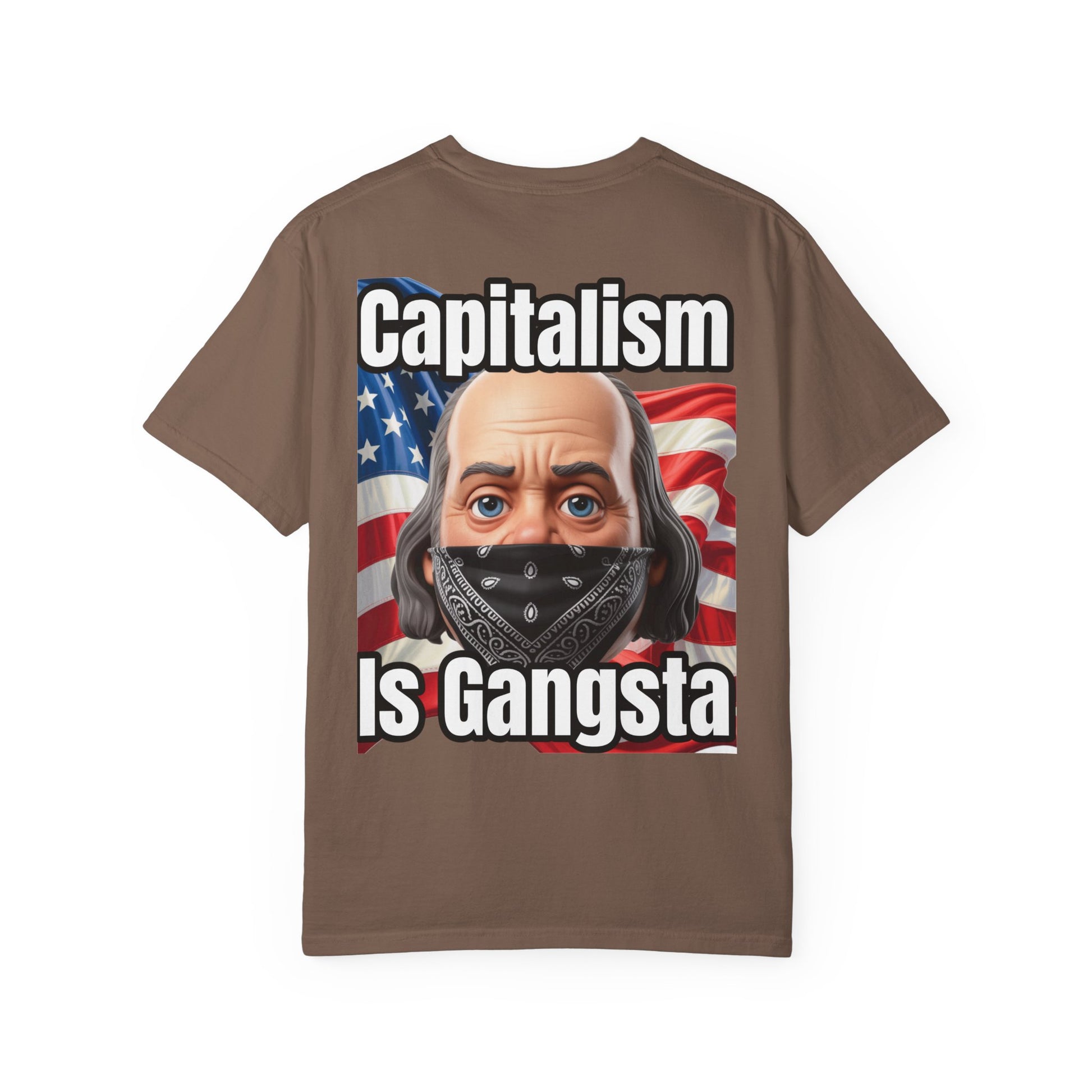 Garment-Dyed T-shirt capitalism is Gangsta