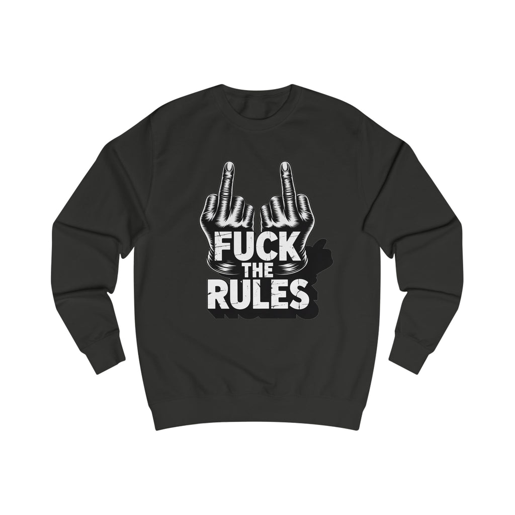Unisex Sweatshirt - Fuck The Rules