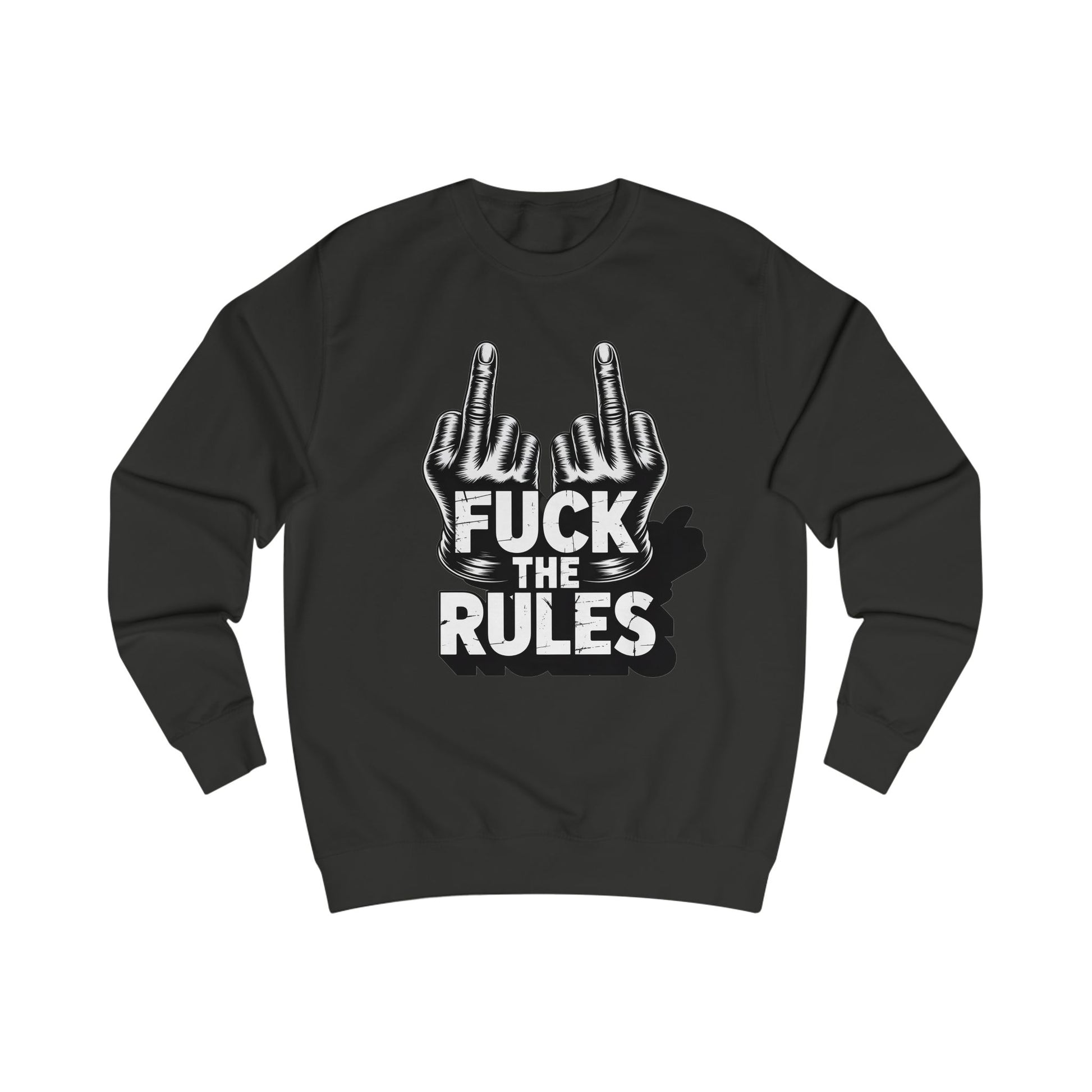Unisex Sweatshirt - Fuck The Rules
