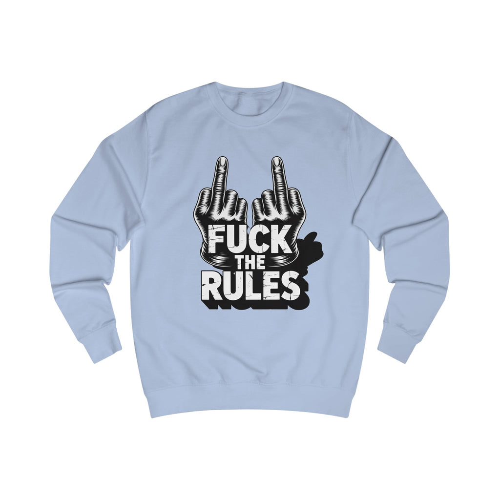 Unisex Sweatshirt - Fuck The Rules