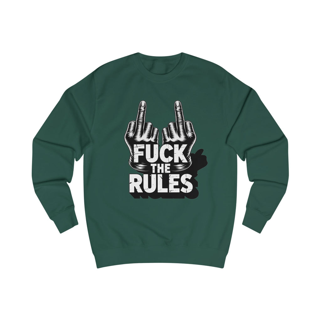 Unisex Sweatshirt - Fuck The Rules