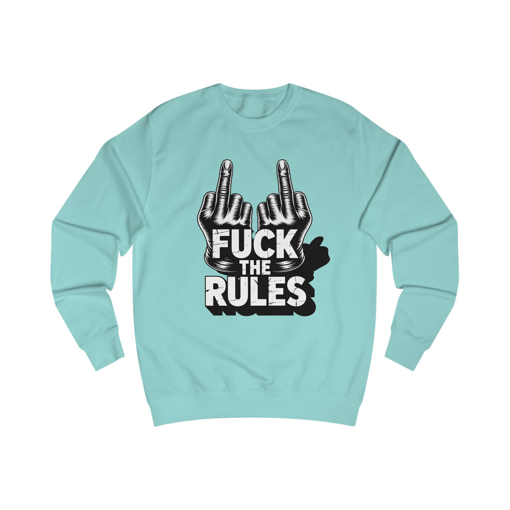 Unisex Sweatshirt - Fuck The Rules