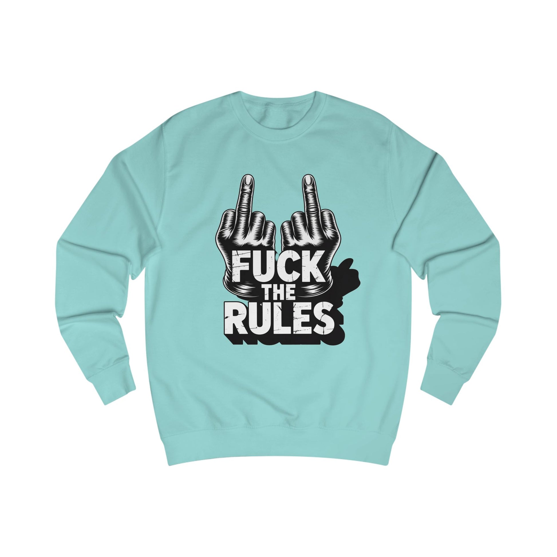 Unisex Sweatshirt - Fuck The Rules