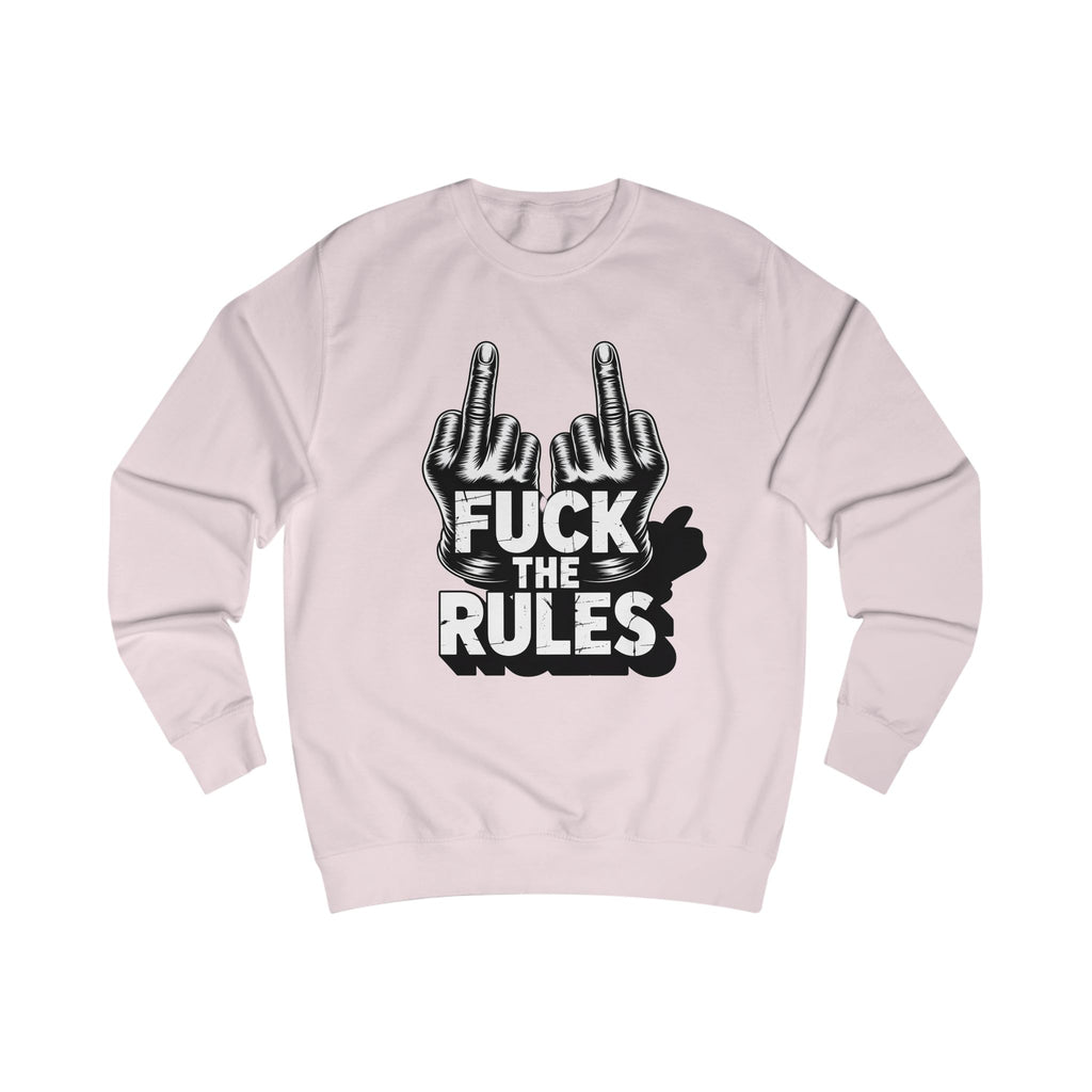 Unisex Sweatshirt - Fuck The Rules