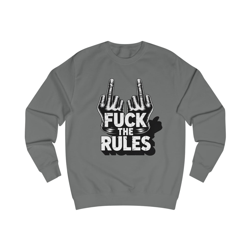 Unisex Sweatshirt - Fuck The Rules