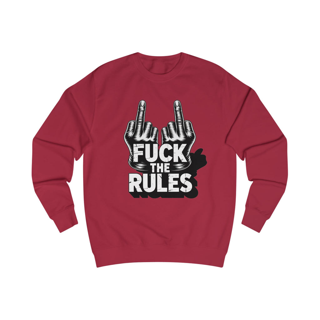 Unisex Sweatshirt - Fuck The Rules