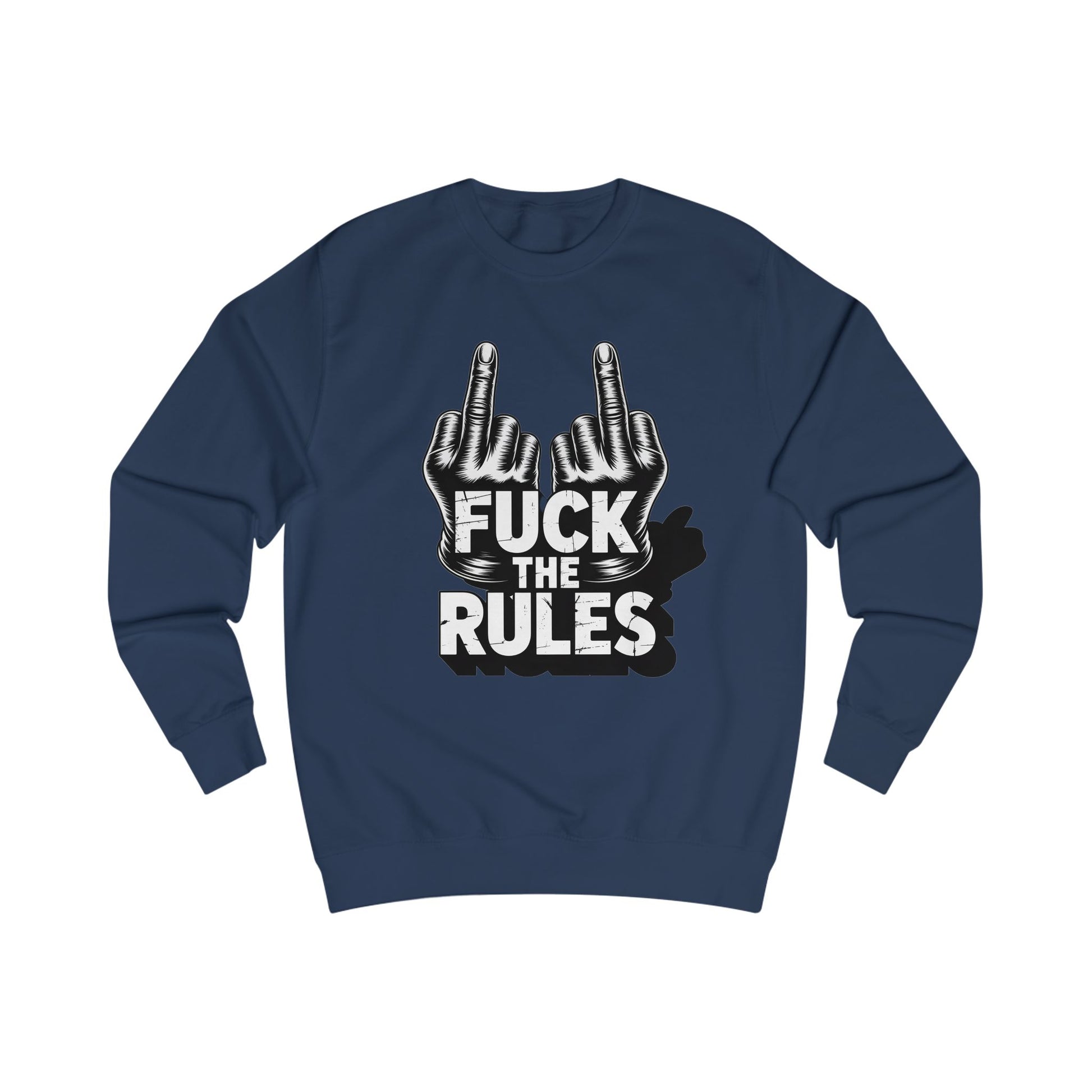Unisex Sweatshirt - Fuck The Rules