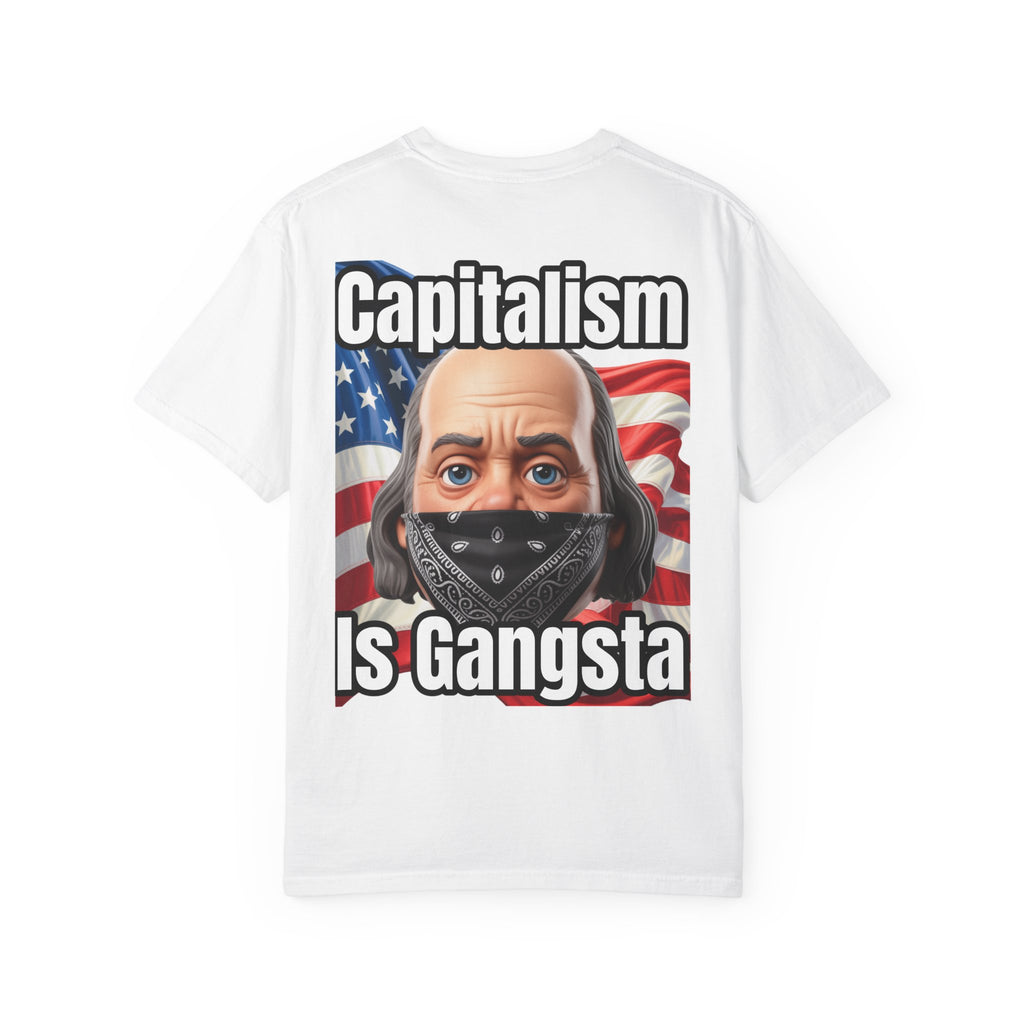 Garment-Dyed T-shirt capitalism is Gangsta