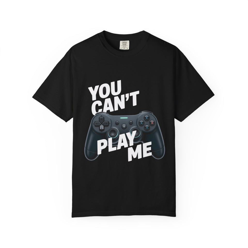 T-Shirt - 'You can't play me' Unisex Garment-Dyed Tee