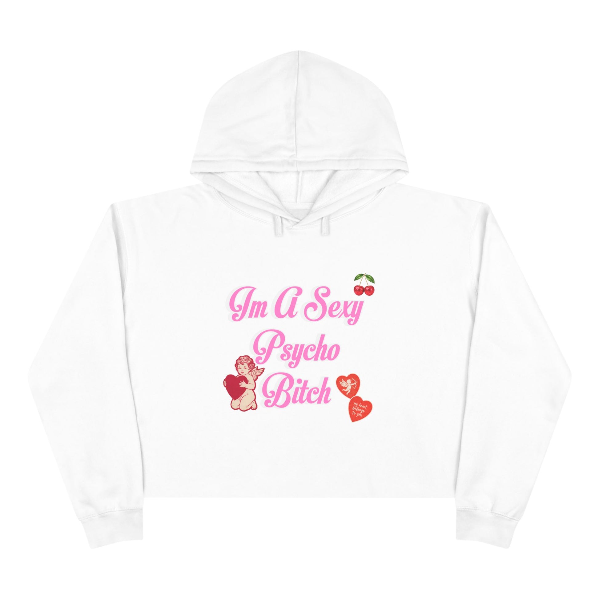 "I'm A Sexy Psycho Bitch" Cropped Hoodie