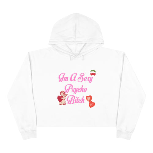 "I'm A Sexy Psycho Bitch" Cropped Hoodie