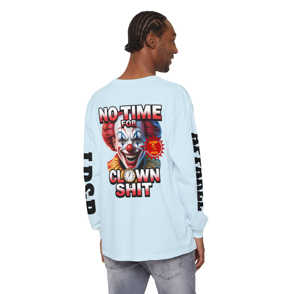 No Time For Clown Shit Long Sleeve T-Shirt