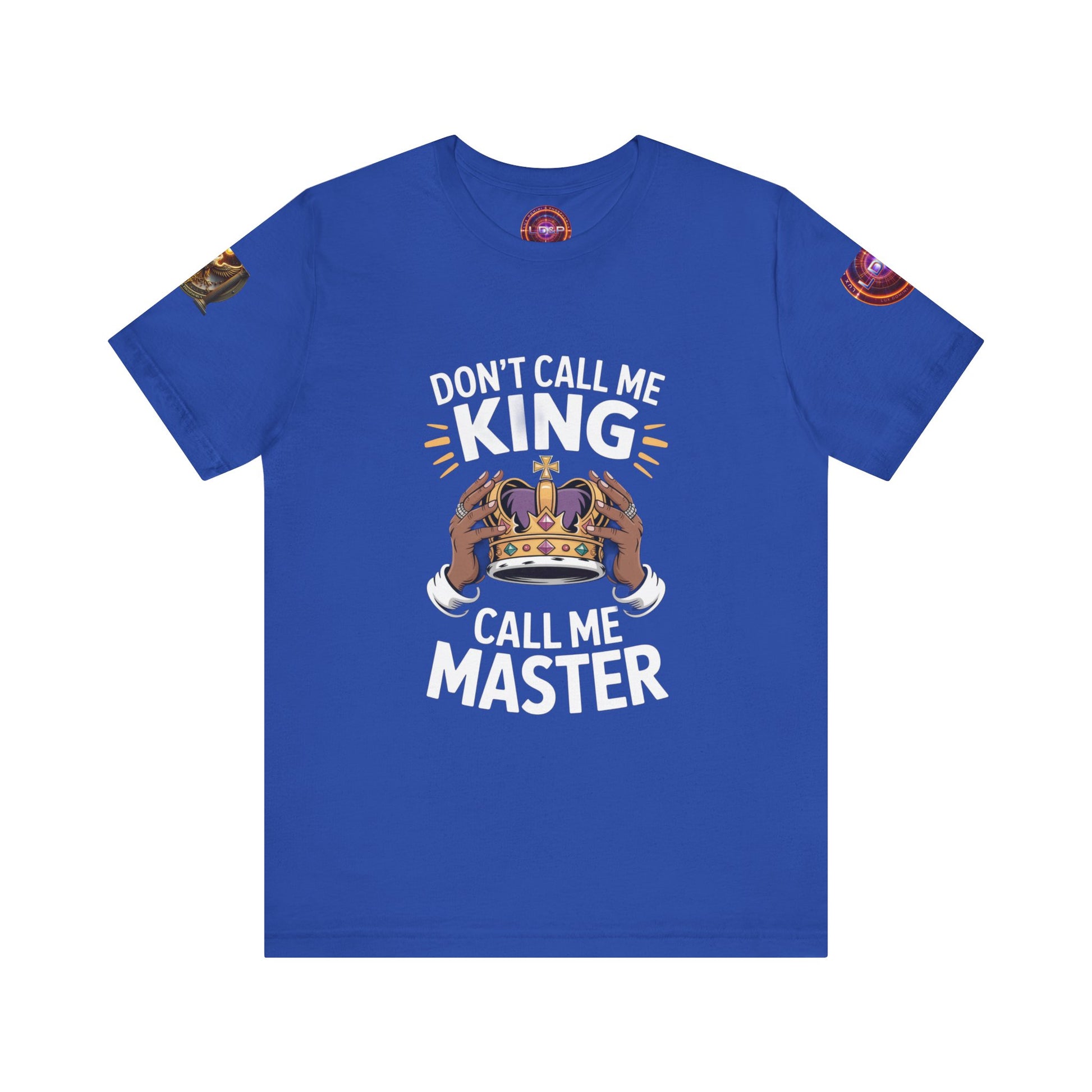 T-Shirt - Dont call me a king I'm A master