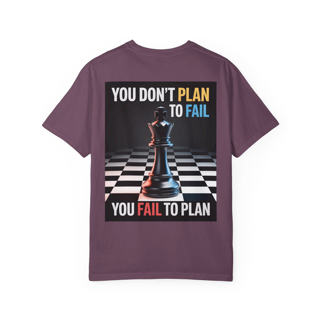 You Don't plan to fail design  Garment-Dyed T-shirt