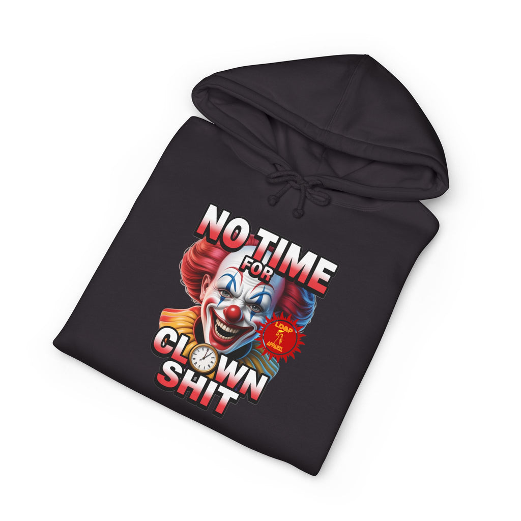 NO TIME FOR CLOWN SHIT  Hoodie