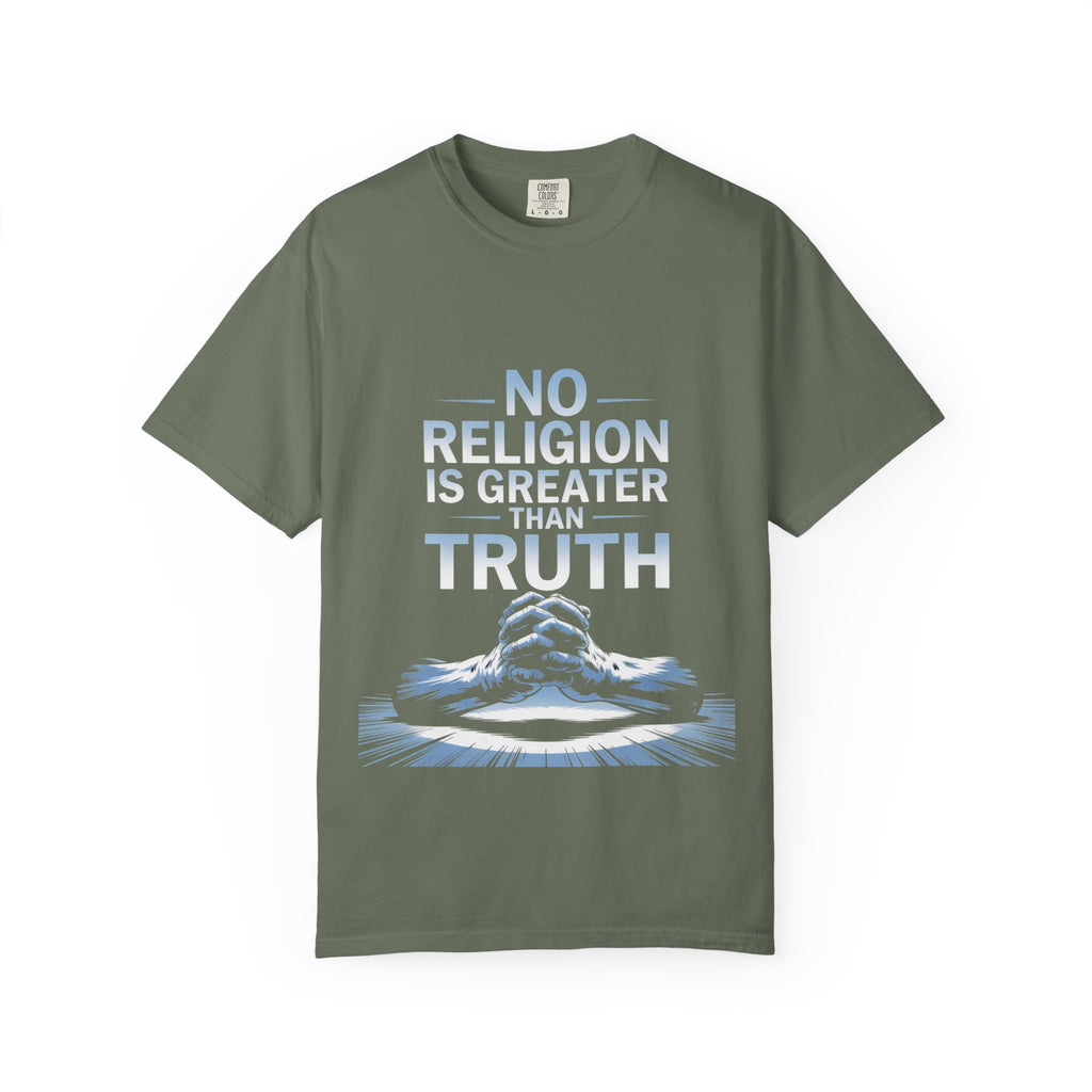 Garment-Dyed T-shirt - Nothing is Greater Than Truth